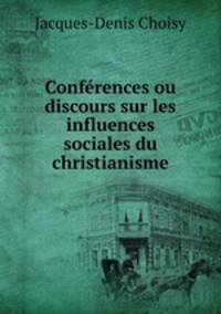 Conferences ou discours sur les influences sociales du christianisme