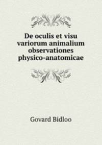 De oculis et visu variorum animalium observationes physico-anatomicae