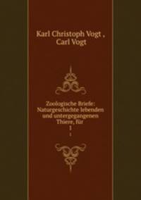 Zoologische Briefe: Naturgeschichte lebenden und untergegangenen Thiere, fr .. 1