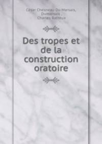 Des tropes et de la construction oratoire