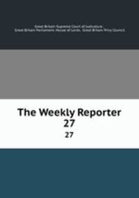 The Weekly Reporter. 27