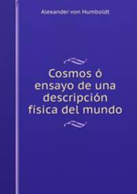 Cosmos o ensayo de una descripcion fisica del mundo
