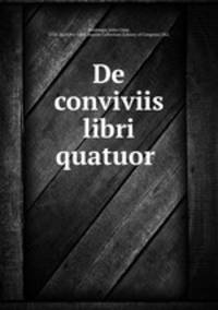 De conviviis libri quatuor .