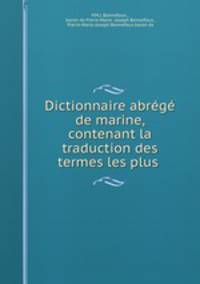 Dictionnaire abrege de marine, contenant la traduction des termes les plus .