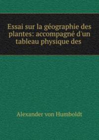 Essai sur la geographie des plantes: accompagne d