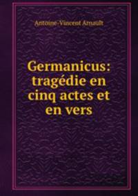 Germanicus: tragedie en cinq actes et en vers