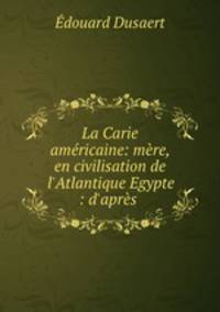 La Carie americaine: mere, en civilisation de l