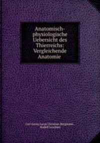 Anatomisch-physiologische Uebersicht des Thierreichs: Vergleichende Anatomie .