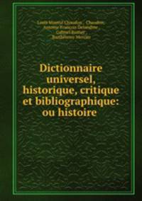 Dictionnaire universel, historique, critique et bibliographique: ou histoire .