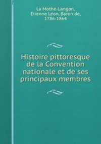 Histoire pittoresque de la Convention nationale et de ses principaux membres