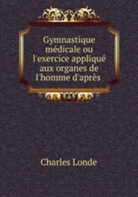Gymnastique medicale ou l