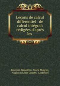 Lecons de calcul differentiel & de calcul integral: redigees d