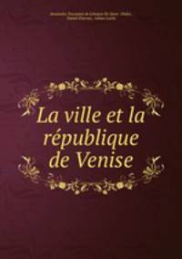 La ville et la republique de Venise