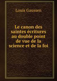 Le canon des saintes ecritures au double point de vue de la science et de la foi