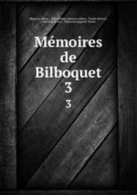 Mmoires de Bilboquet. 3