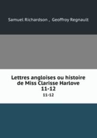 Lettres angloises ou histoire de Miss Clarisse Harlove. 11-12