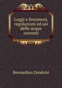 Leggi e fenomeni, regolazioni ed usi delle acque correnti