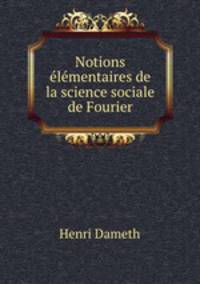 Notions elementaires de la science sociale de Fourier