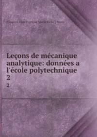 Lecons de mecanique analytique: donnees a l