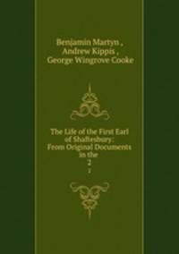 The Life of the First Earl of Shaftesbury: From Original Documents in the .. 2