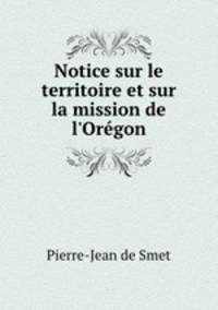 Notice sur le territoire et sur la mission de l