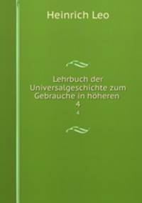 Lehrbuch der Universalgeschichte zum Gebrauche in hheren .. 4