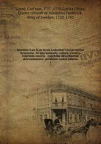 Museum S:ae R:ae M:tis Ludovic? Ulric? regin? Svecorum . in quo animalia rariora, exotica, imprimis insecta & conchilia describuntur & determinantur; prodromi instar editum