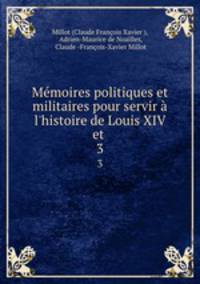 Memoires politiques et militaires pour servir a l