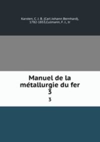 Manuel de la metallurgie du fer. 3