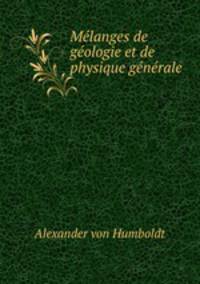 Melanges de geologie et de physique generale .