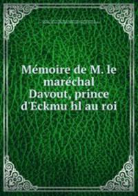 Me?moire de M. le mare?chal Davout, prince d