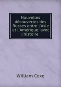 Nouvelles decouvertes des Russes entre l