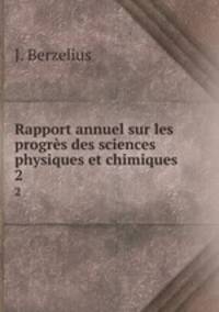 Rapport annuel sur les progrs des sciences physiques et chimiques. 2