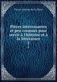 Pieces interessantes et peu connues pour servir a l