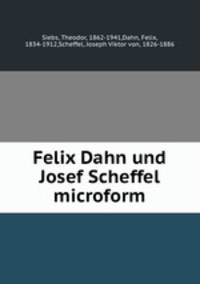 Felix Dahn und Josef Scheffel microform