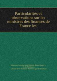 Particularites et observations sur les ministres des finances de France les .