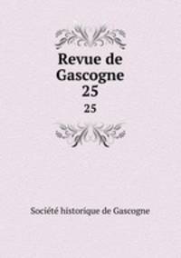 Revue de Gascogne. 25