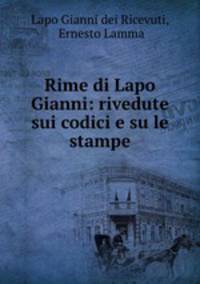 Rime di Lapo Gianni: rivedute sui codici e su le stampe