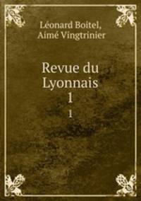 Revue du Lyonnais. 1