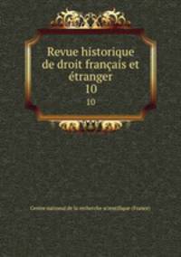 Revue historique de droit franais et tranger. 10