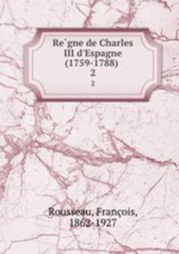 Regne de Charles III d`Espagne (1759-1788) . 2