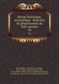 Revue historique, scientifique & littraire du dpartement du Tarn (ancien .. 24