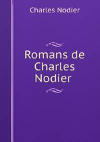 Romans de Charles Nodier .