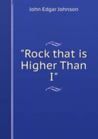 "Rock that is Higher Than I".