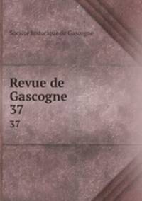 Revue de Gascogne. 37
