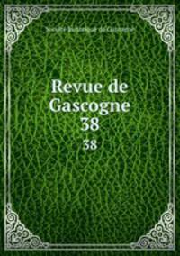 Revue de Gascogne. 38