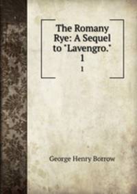 The Romany Rye: A Sequel to "Lavengro.". 1