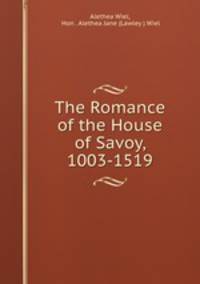 The Romance of the House of Savoy, 1003-1519