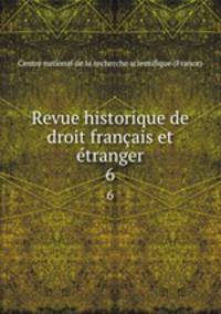 Revue historique de droit franais et tranger. 6