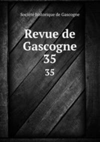 Revue de Gascogne. 35